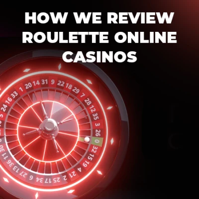 How we review a roulette online casino